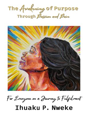 cover image of The Awakening of Purpose Through Passion and Pain